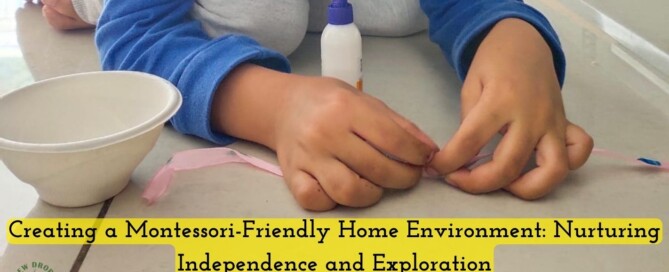 Creating a Montessori-Friendly Home Environment Nurturing Independence and Exploration